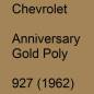 Preview: Chevrolet, Anniversary Gold Poly, 927 (1962).